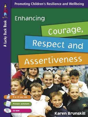 cover image of Enhancing Courage, Respect and Assertiveness for 9 to 12 Year Olds